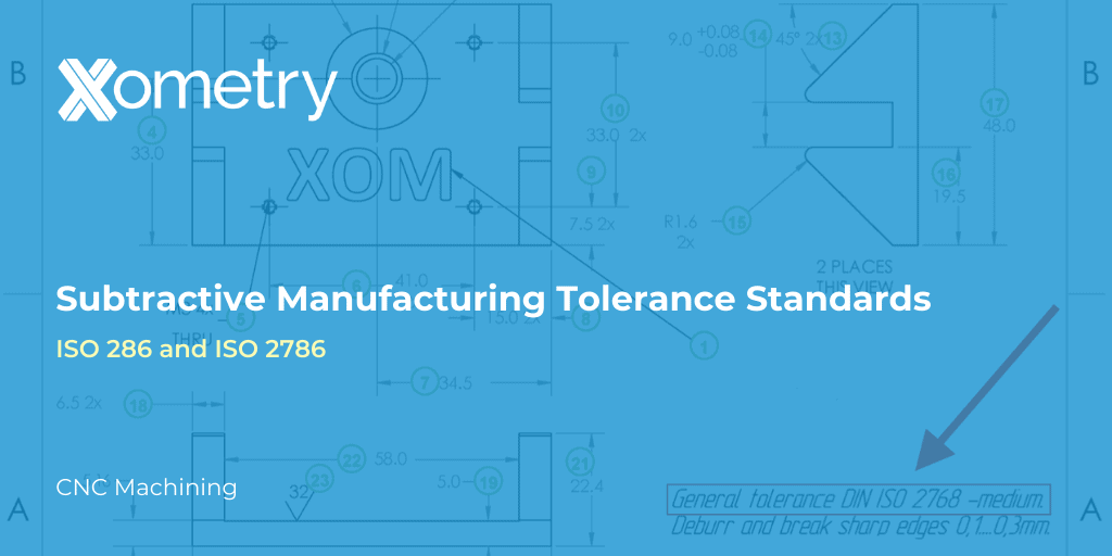 European Tolerance Standard for Subtractive Manufacturing Xometry